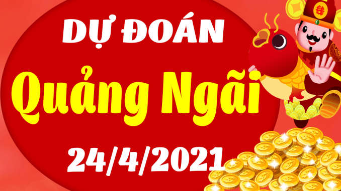 Du-doan-xo-so-quang-ngai-24-4-2021