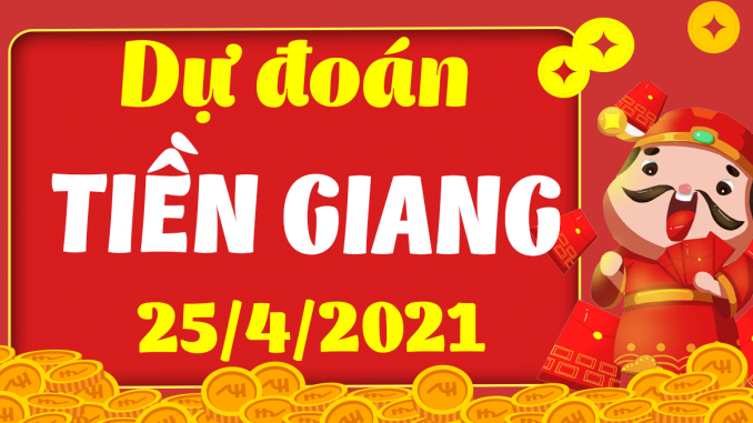Du-doan-xo-so-tien-giang-25-4-2021