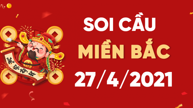 Soi-cau-mien-Bac-27-4-2021