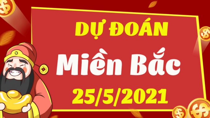 du-doan-ket-qua-xsmb-t3-ngay-25-5-2021-nhanh-tay-chot-so