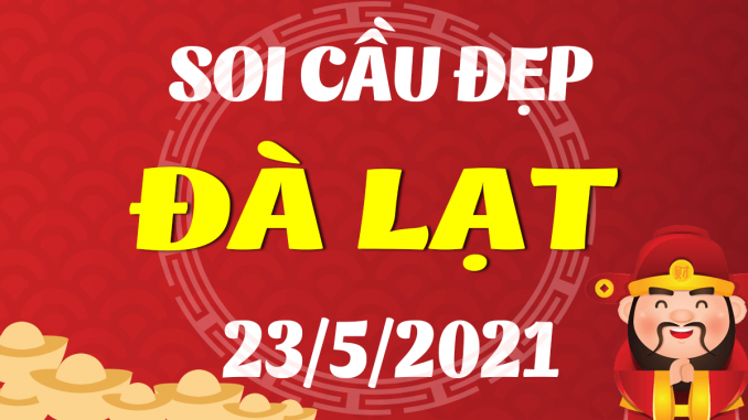 du-doan-xo-da-lat-23-5-2021