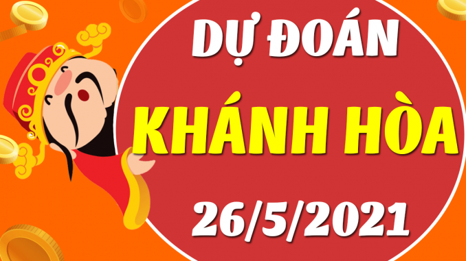du-doan-xo-so-khanh-hoa-ngay-26-5-2021