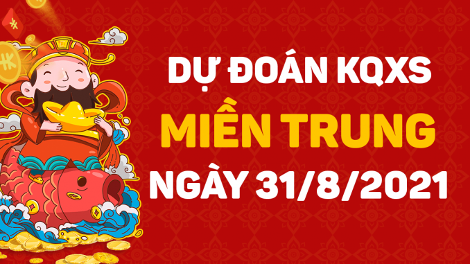du-doan-kqxs-mien-trung-31-8-2021